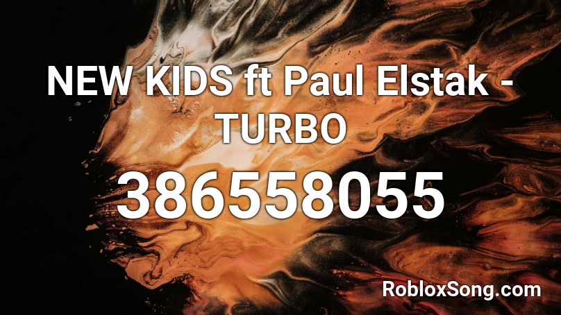 NEW KIDS ft Paul Elstak - TURBO Roblox ID