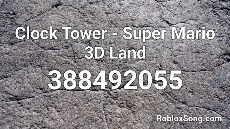 Clock Tower - Super Mario 3D Land Roblox ID