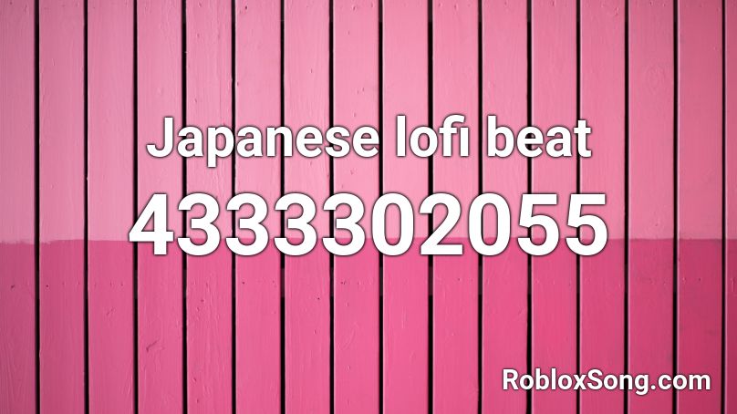 lofi japanese beat roblox sauce tentacion song codes japan robloxsong popular friends