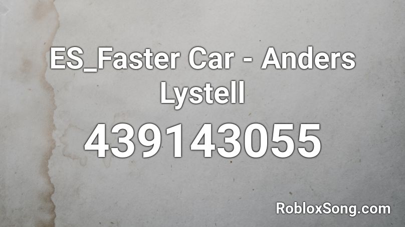 ES_Faster Car - Anders Lystell Roblox ID