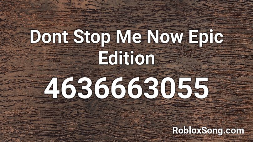 Dont Stop Me Now Epic Edition Roblox Id Roblox Music Codes - roblox audio xenogenesis