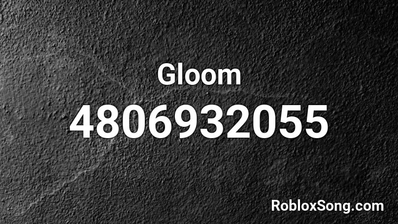 Gloom Roblox ID