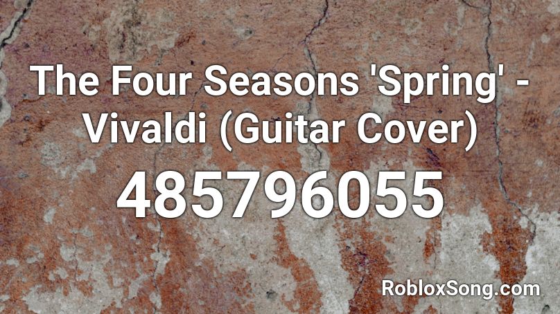 The Four Seasons 'Spring' - Vivaldi (Guitar Cover) Roblox ID