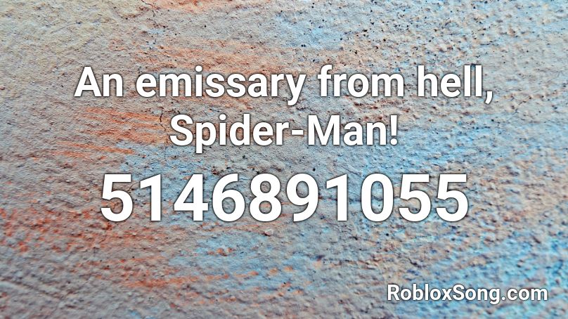 An emissary from hell, Spider-Man! Roblox ID