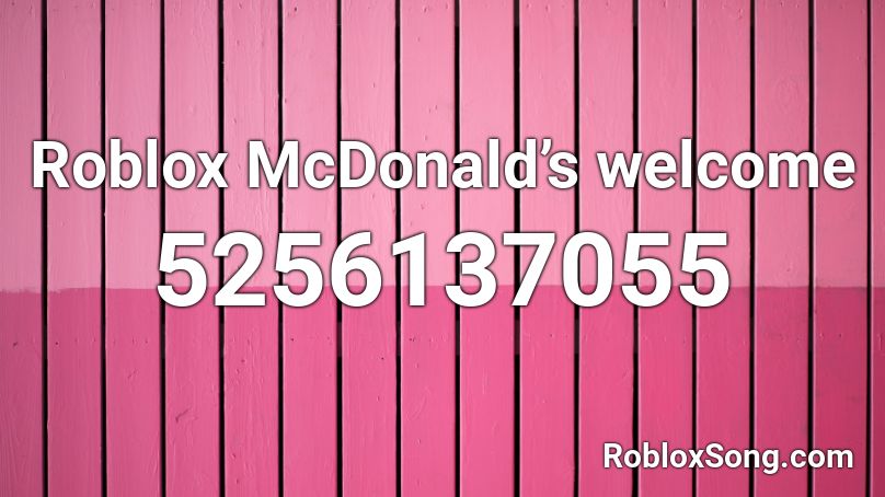 Roblox McDonald’s welcome Roblox ID