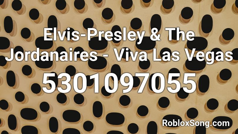 Elvis-Presley & The Jordanaires - Viva Las Vegas Roblox ID