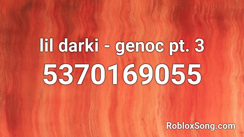 lil darki - genoc pt. 3 Roblox ID