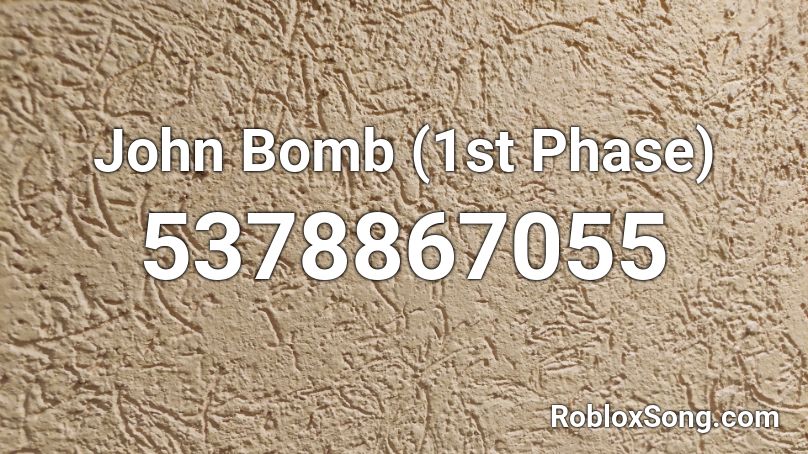 John Bomb 1st Phase Roblox Id Roblox Music Codes - god syria and bashar roblox id