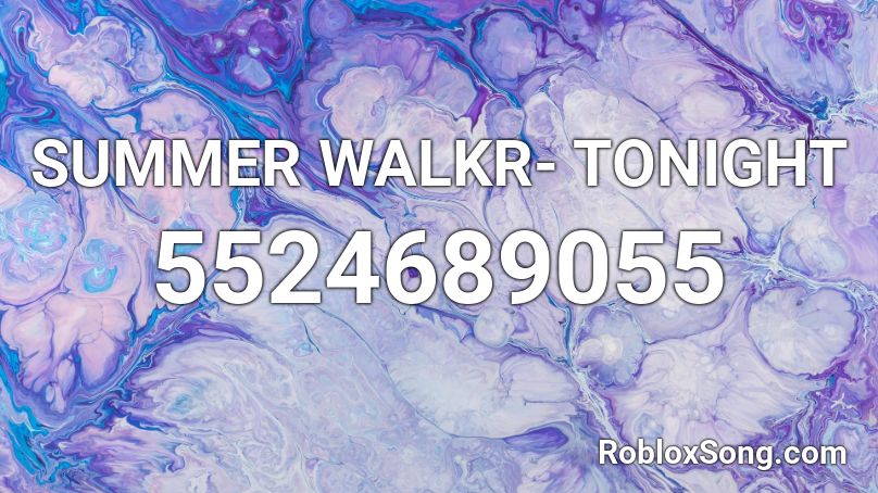 SUMMER WALKR- TONIGHT Roblox ID