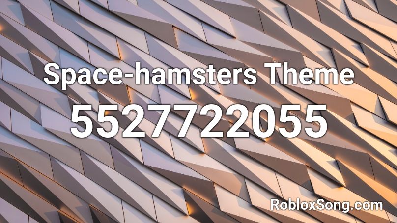 Space-hamsters Theme Roblox ID