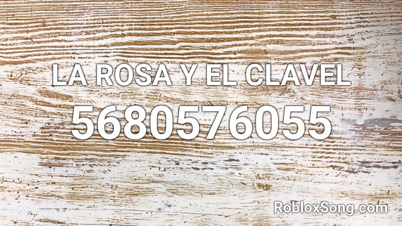 LA ROSA Y EL CLAVEL Roblox ID