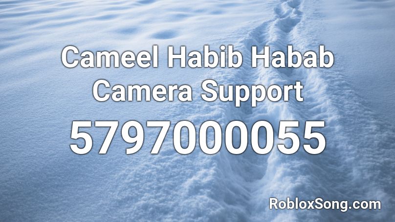 Cameel Habib Habab Camera Support  Roblox ID