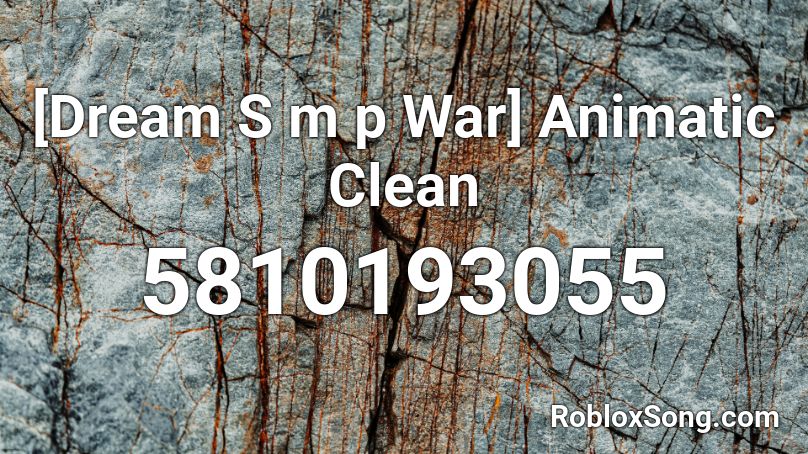 [Dream s m p War] Animatic Clean Roblox ID