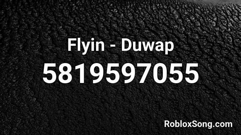 Flyin - Duwap Roblox ID