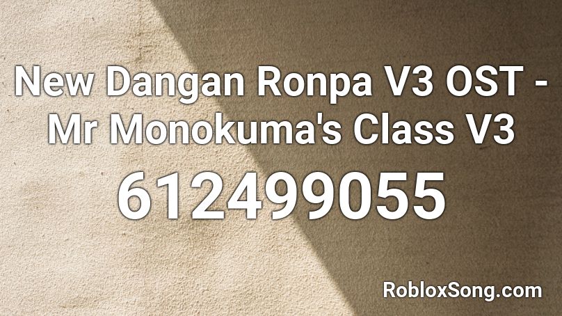 New Dangan Ronpa V3 OST - Mr Monokuma's Class V3 Roblox ID
