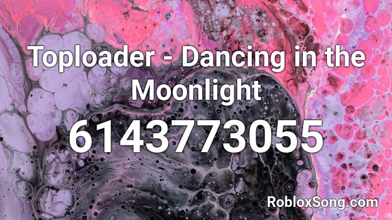 Toploader - Dancing in the Moonlight Roblox ID