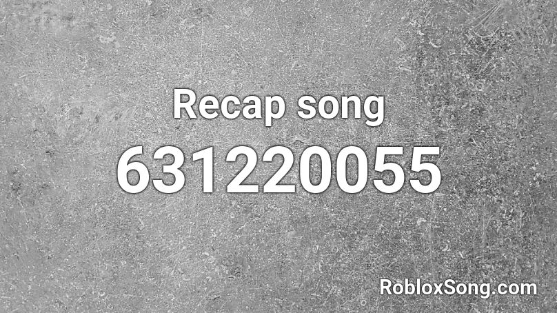 Recap song Roblox ID