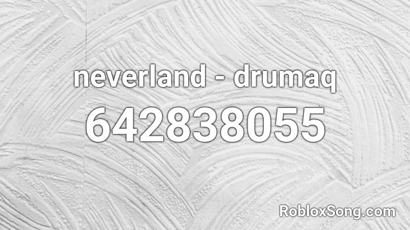neverland - drumaq Roblox ID