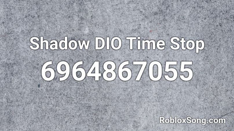 Shadow DIO Time Stop Roblox ID