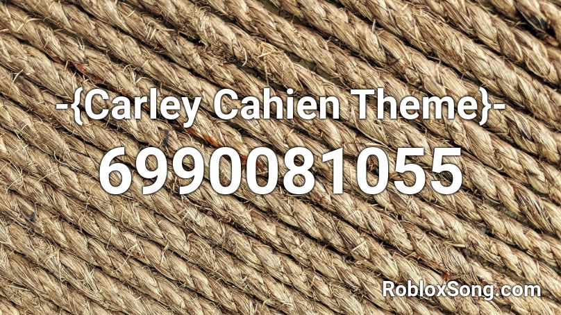 -{Carley Cahien Theme}- Roblox ID