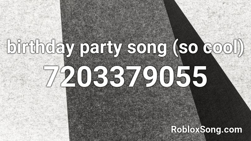 birthday party song (so cool) Roblox ID