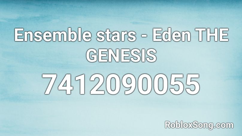 Ensemble stars - Eden THE GENESIS Roblox ID
