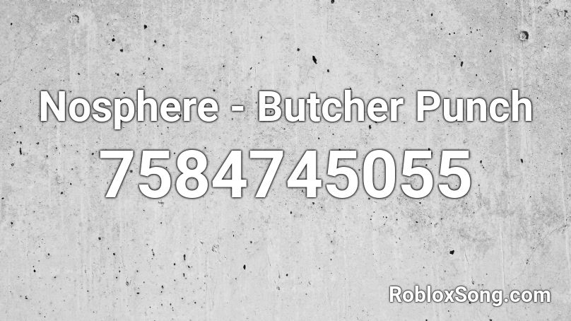 Nosphere - Butcher Punch Roblox ID