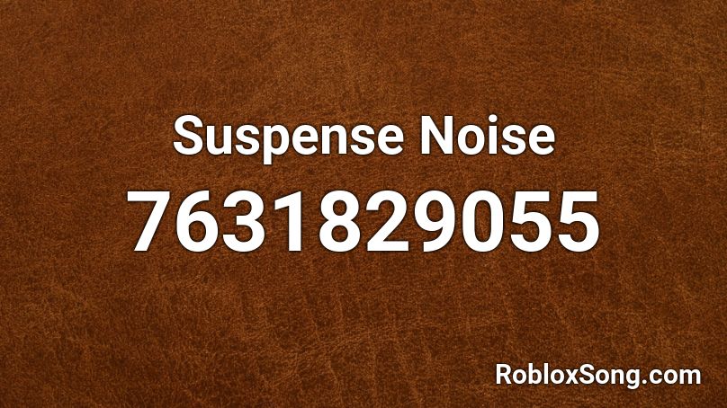 Suspense Noise Roblox ID