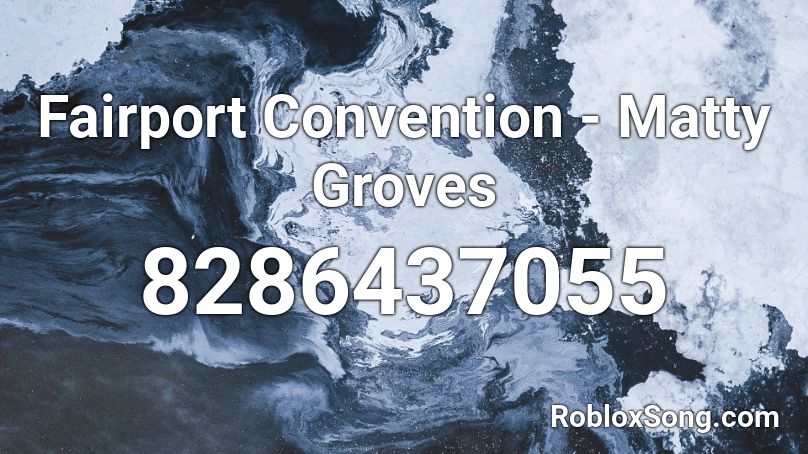 Fairport Convention - Matty Groves Roblox ID