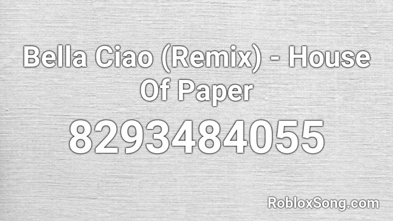 Bella Ciao (Remix) - House Of Paper Roblox ID