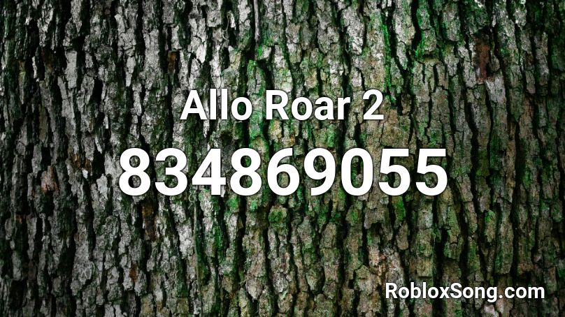 Allo Roar 2 Roblox ID