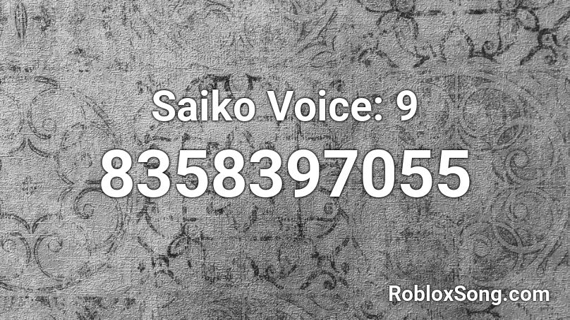 Saiko Voice: 9 Roblox ID