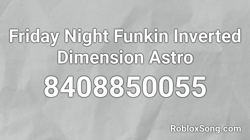 Friday Night Funkin  Inverted Dimension Astro Roblox ID