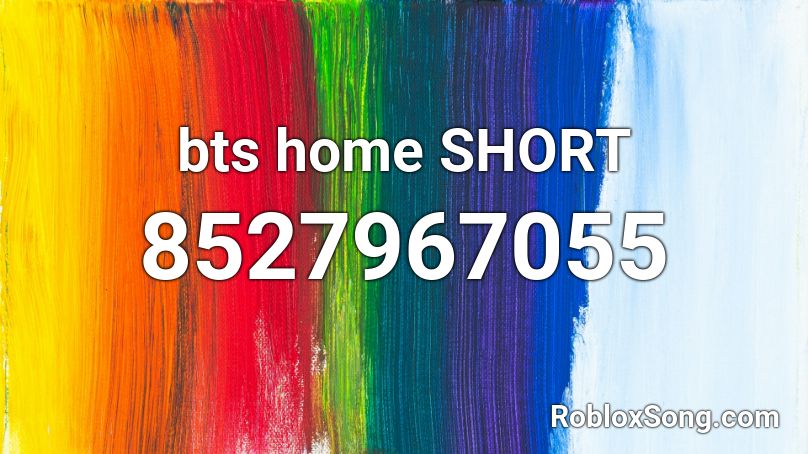 bts home SHORT Roblox ID
