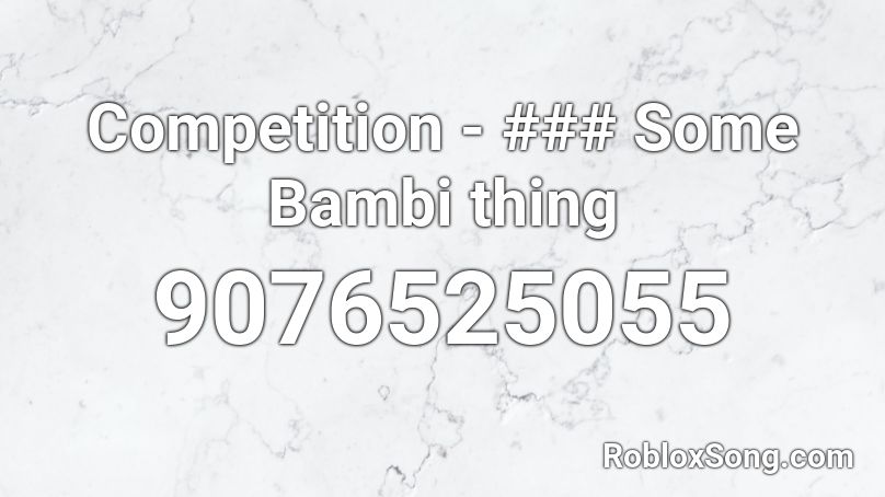 Competition - ### Some Bambi thing Roblox ID