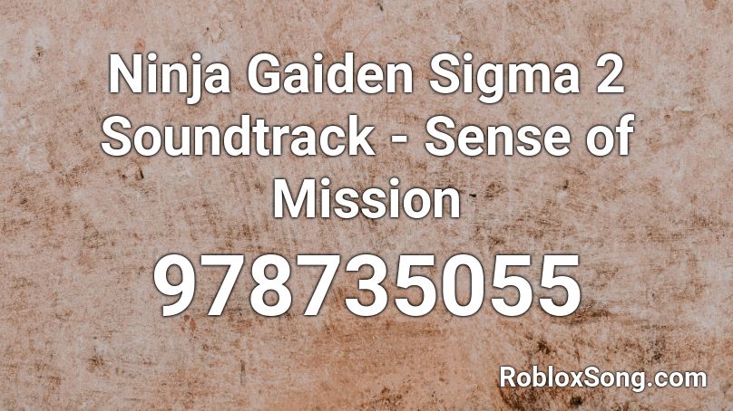 Ninja Gaiden Sigma 2 Soundtrack - Sense of Mission Roblox ID