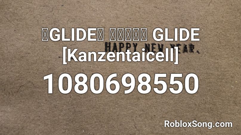 『GLIDE』 歌ってみた GLIDE [Kanzentaicell] Roblox ID
