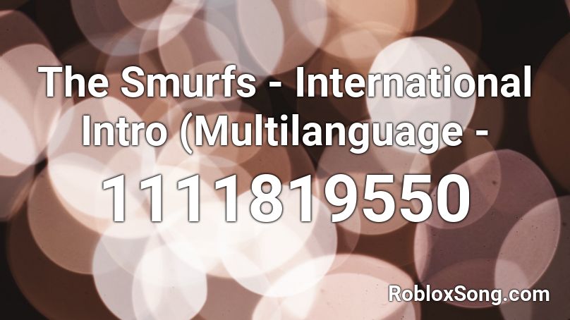 The Smurfs International Intro Multilanguage Roblox Id Roblox Music Codes - smurf song roblox id