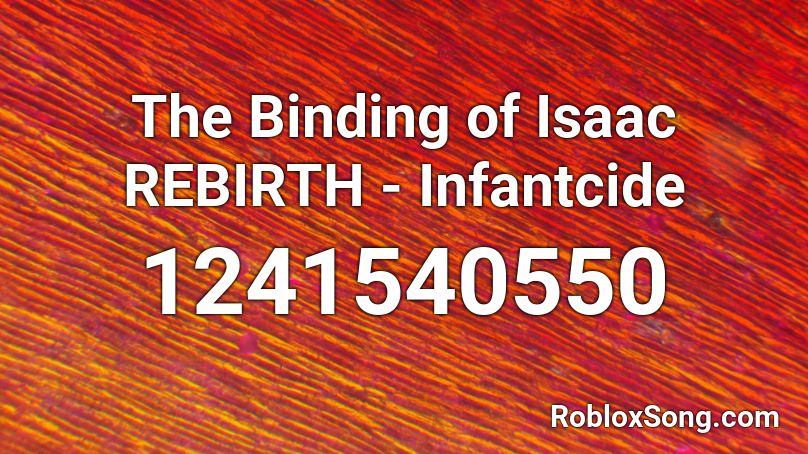 The Binding of Isaac REBIRTH - Infantcide Roblox ID