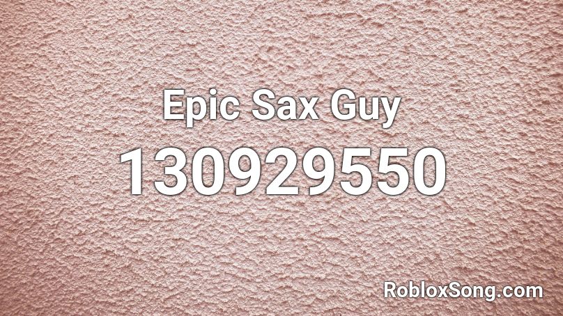 Epic Sax Guy Roblox ID