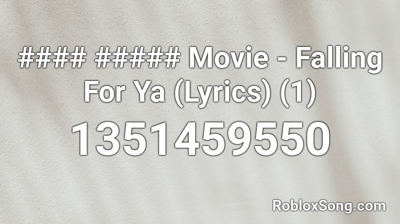 #### ##### Movie - Falling For Ya (Lyrics) (1) Roblox ID