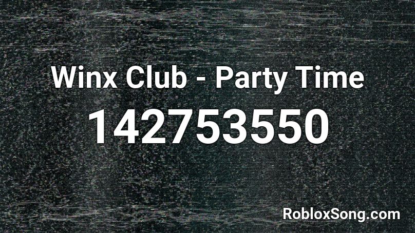 Winx Club - Party Time Roblox ID