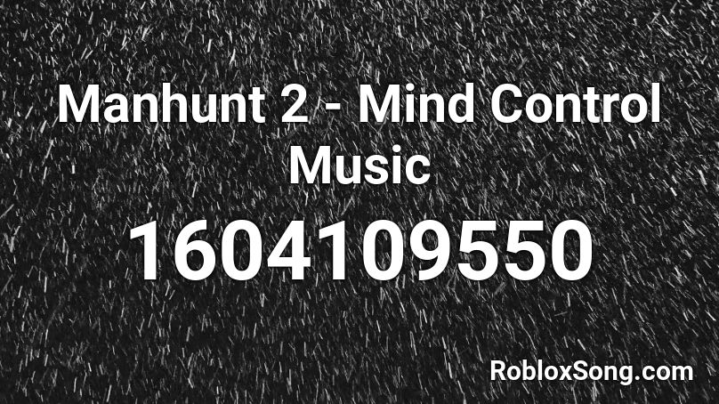Manhunt 2 - Mind Control Music Roblox ID