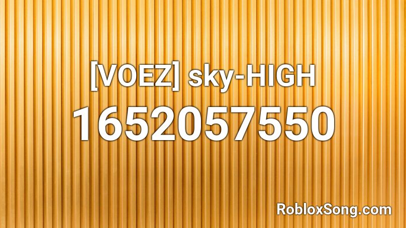 [VOEZ] sky-HIGH Roblox ID