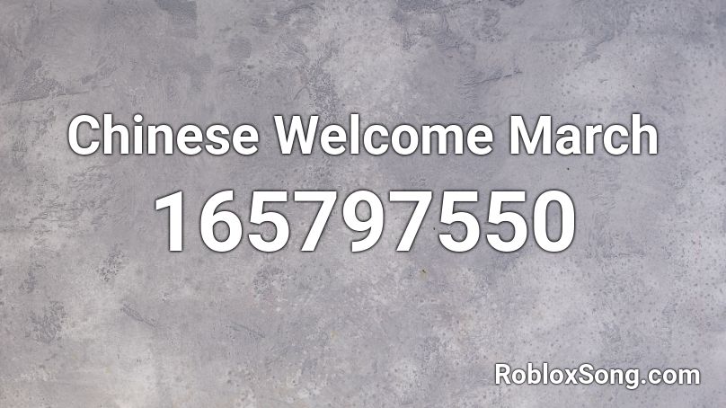 Chinese Welcome March Roblox ID