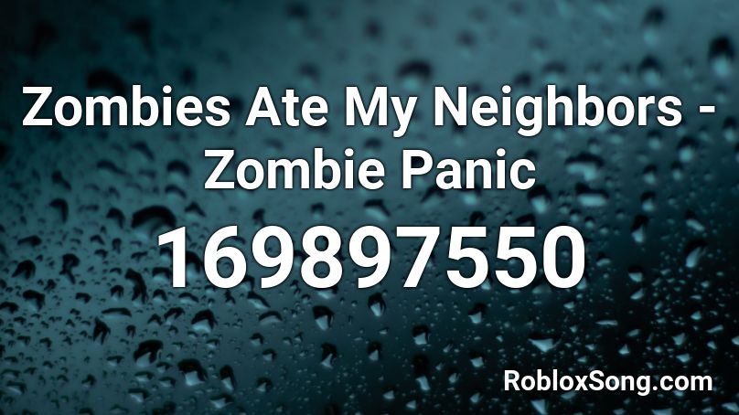 Zombies Ate My Neighbors - Zombie Panic Roblox ID