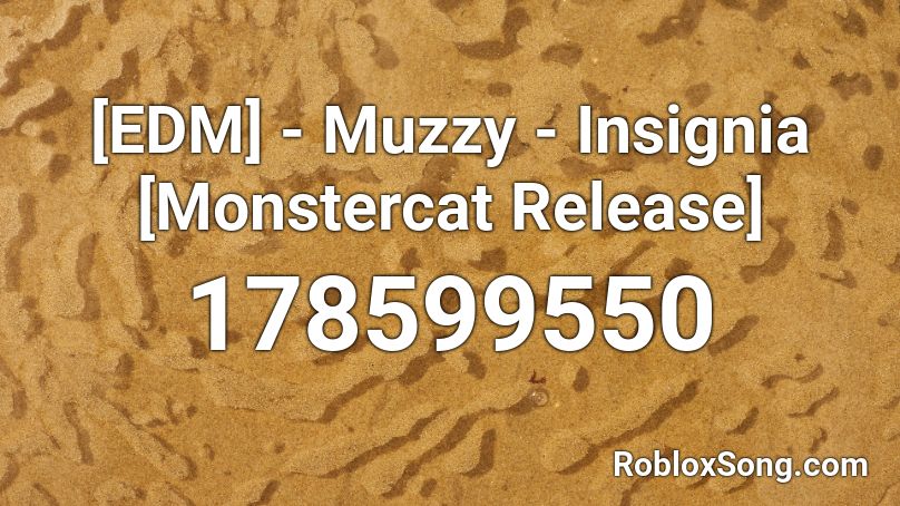 [EDM] - Muzzy - Insignia [Monstercat Release] Roblox ID