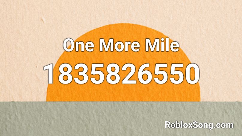One More Mile Roblox ID