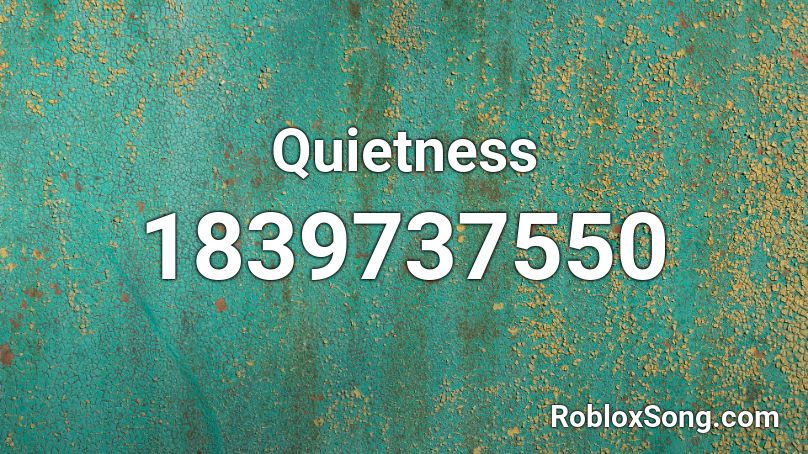 Quietness Roblox ID