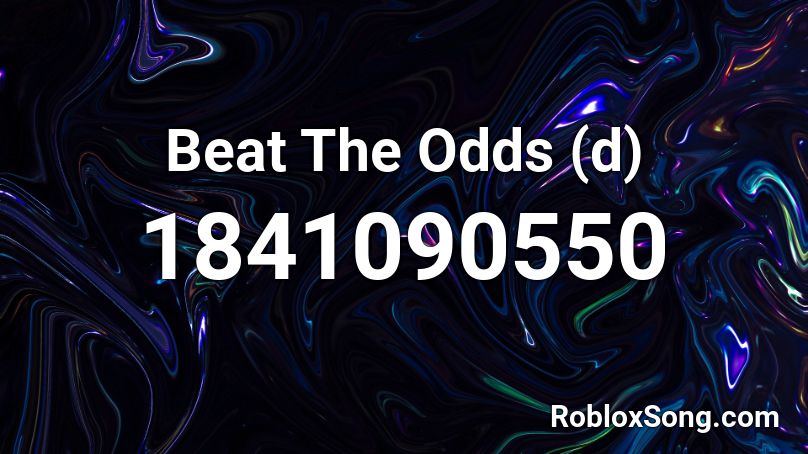 Beat The Odds (d) Roblox ID